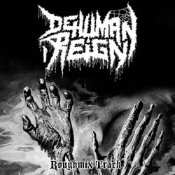 Dehuman Reign : Roughmix Track
